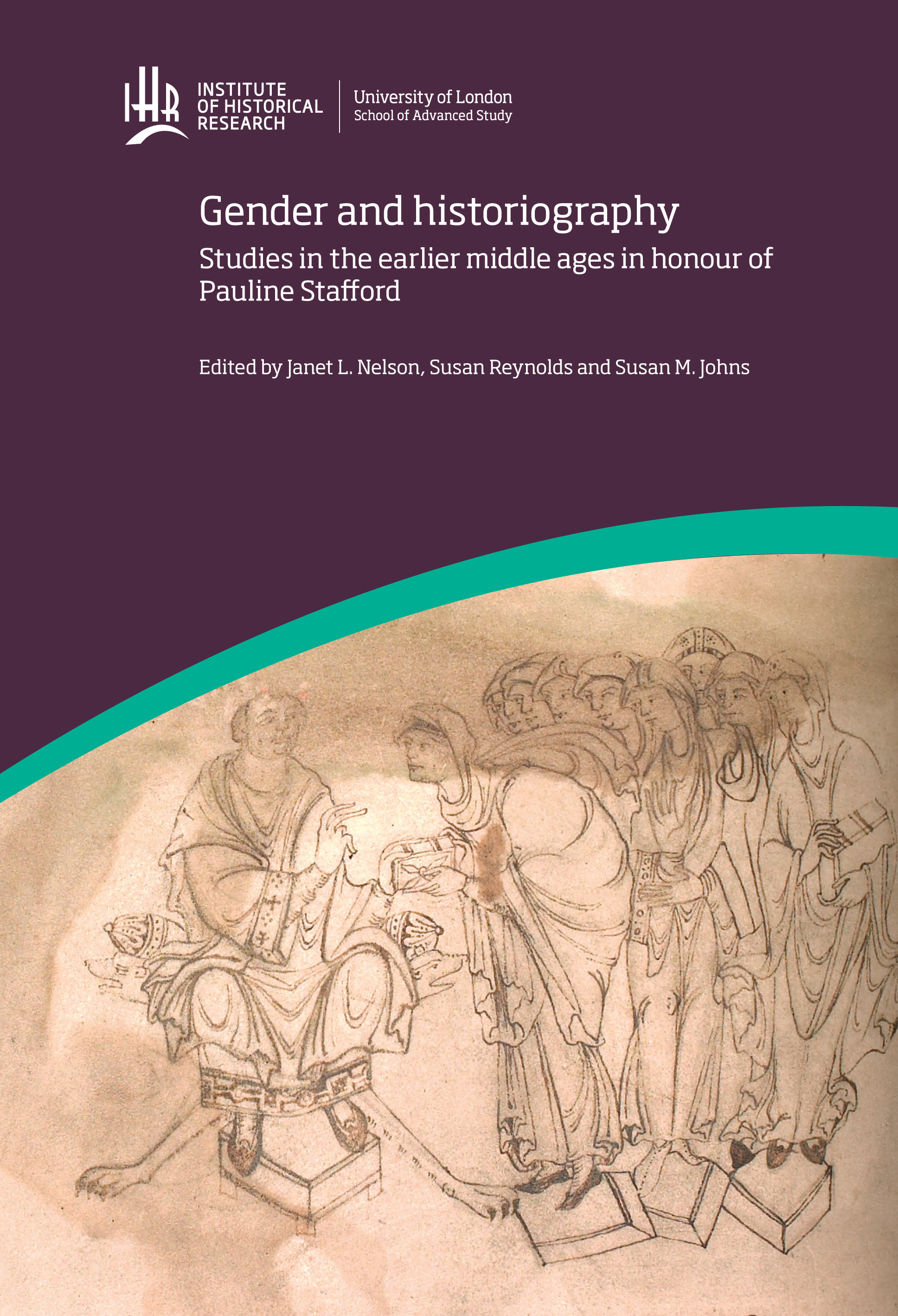 Gender and Historiography: Studies in the earlier middle ages in honour of Pauline Stafford (University of London Press, 2017)
