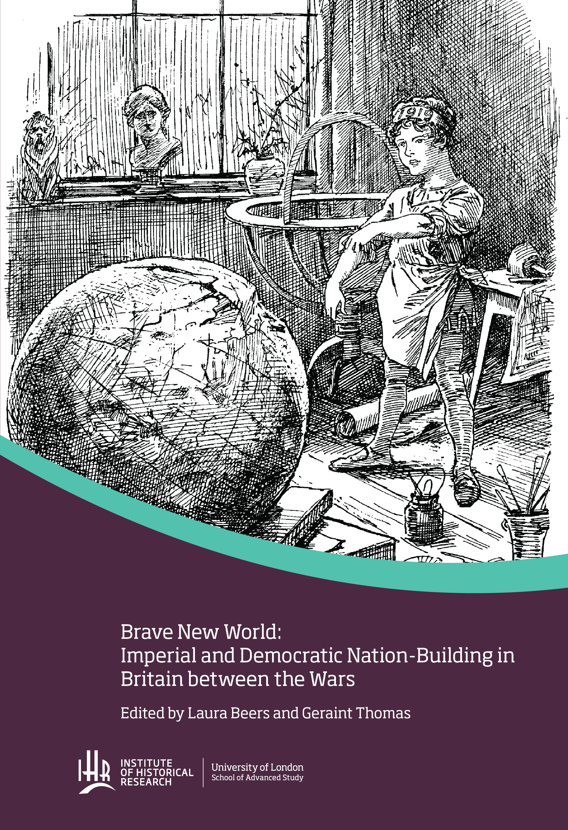 Brave new world: Imperial and democratic nation-building in Britain between the wars (University of London Press, 2017)