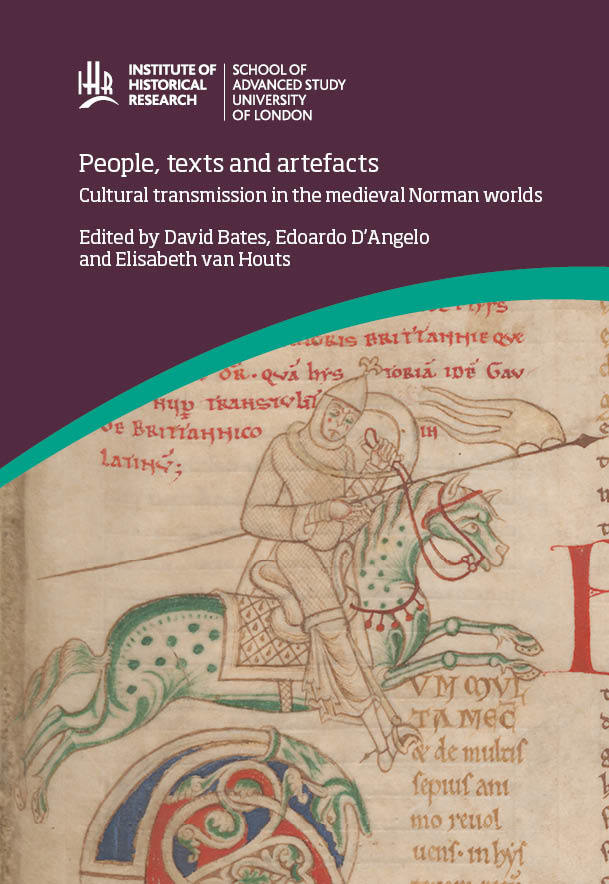 People, Texts and Artefacts: Cultural Transmission in the Medieval Norman Worlds (University of London Press, 2018)