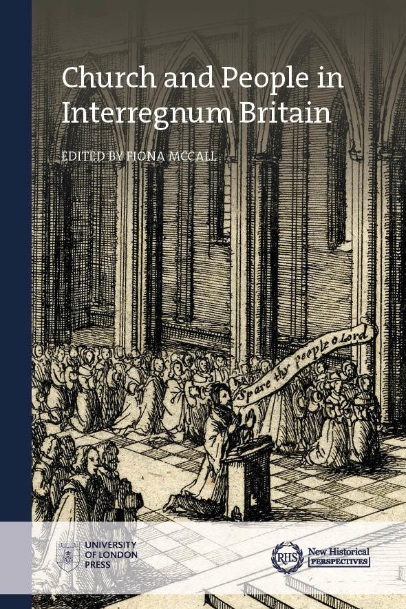 Church and People in Interregnum Britain (University of London Press, 2021)