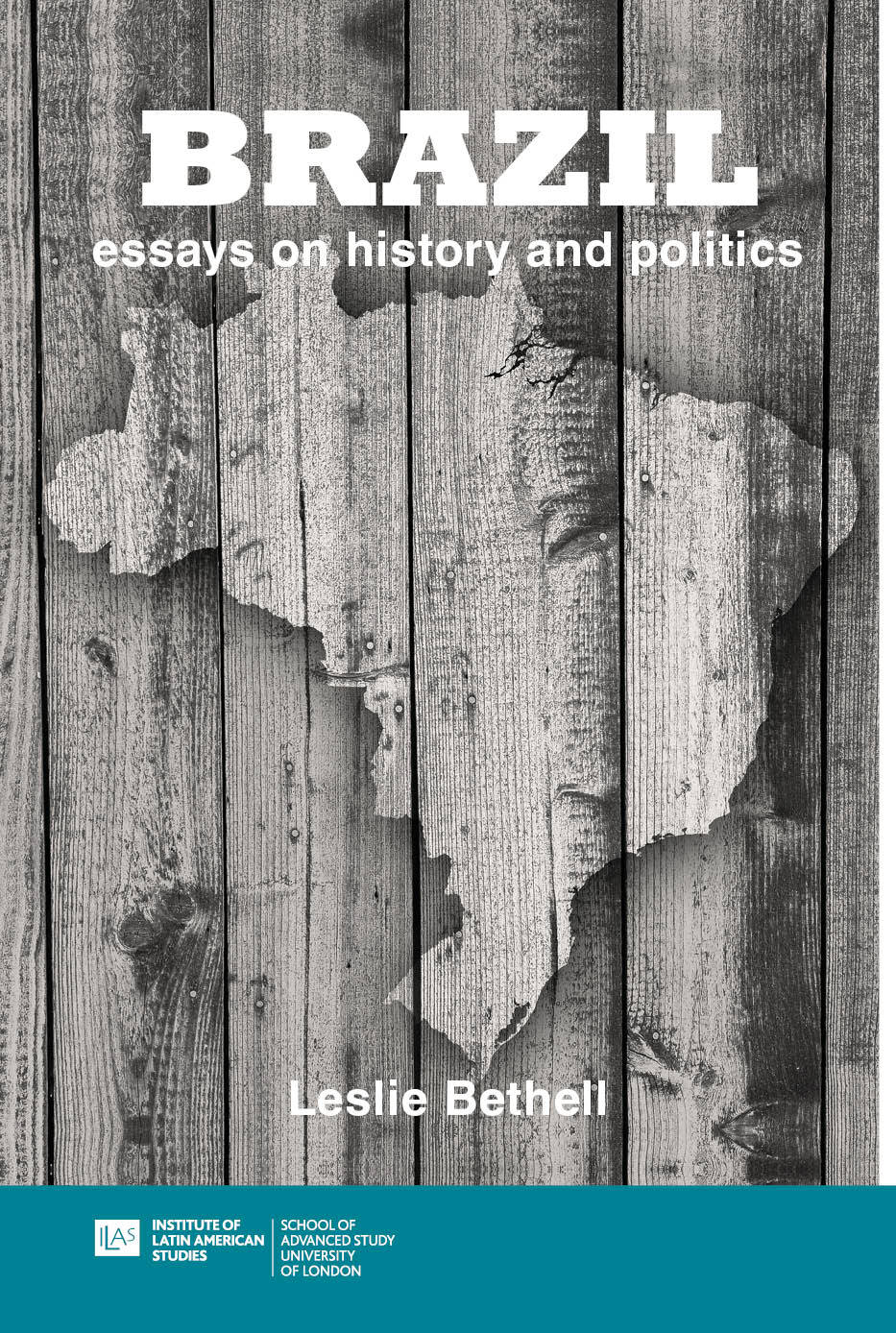 Brazil: Essays on History and Politics (University of London Press, 2018)