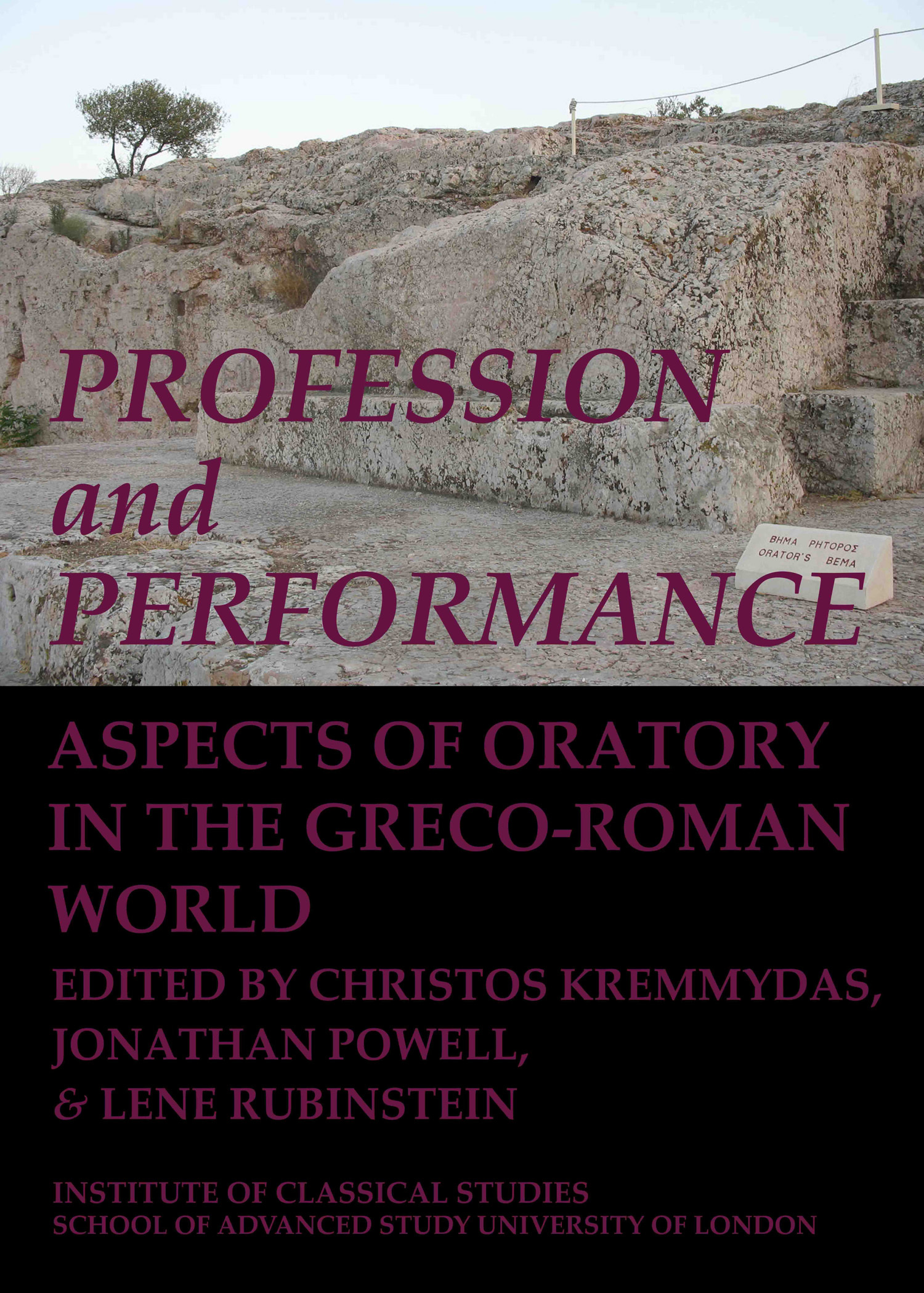 Profession and Performance: Aspects of oratory in the Greco-Roman world (University of London Press, 2017)