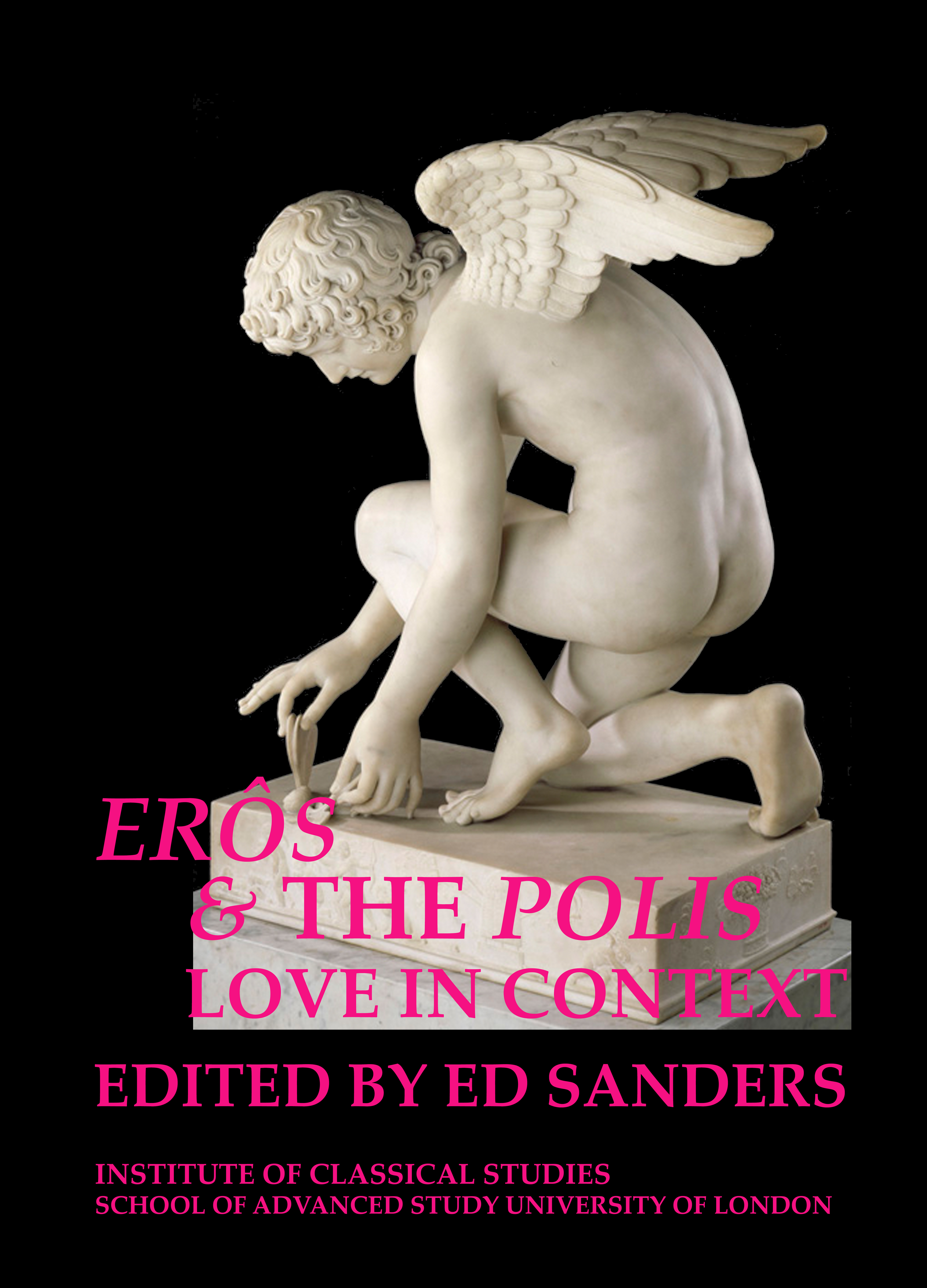 Erôs and the Polis: love in context (University of London Press, 2019)