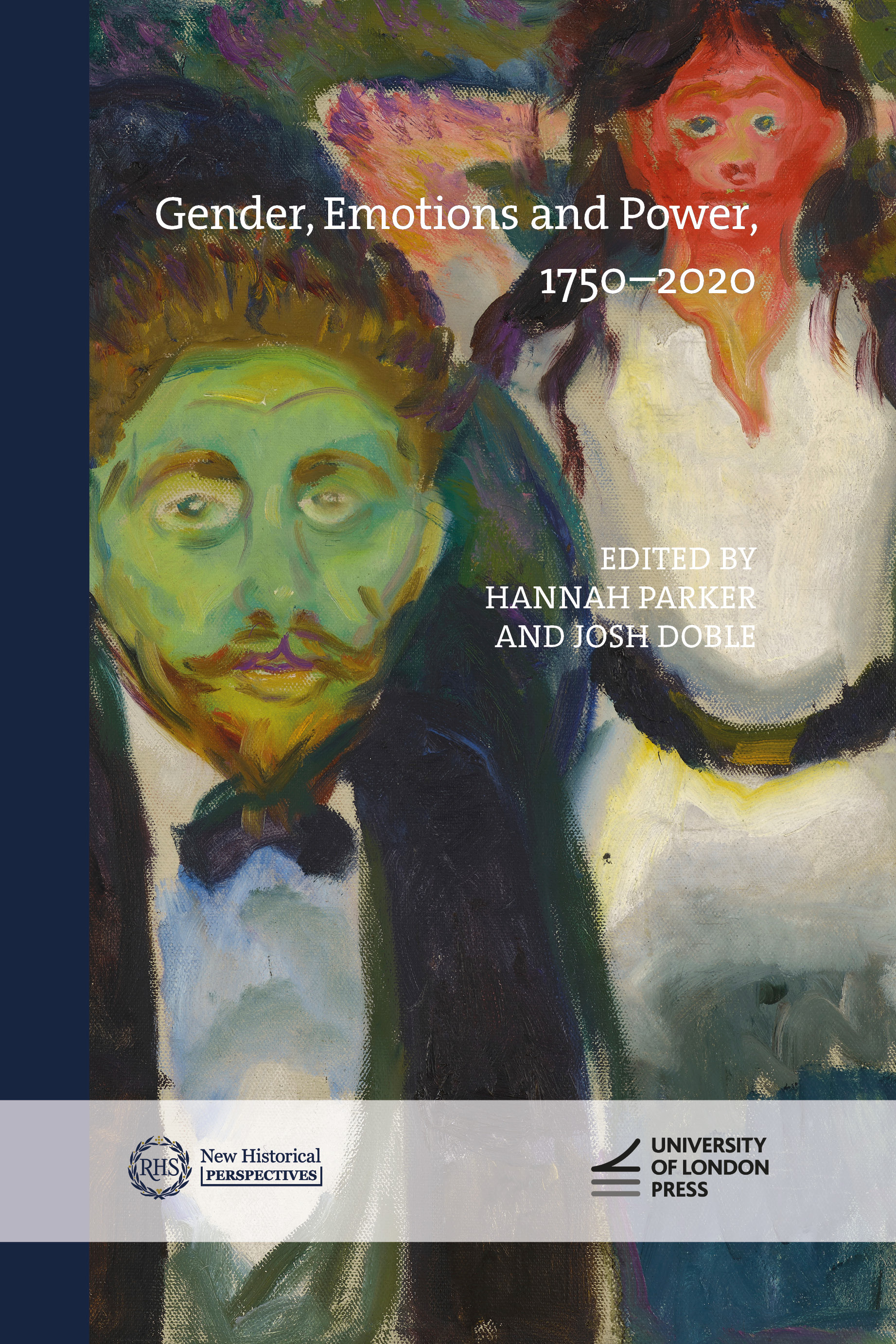 Gender, Emotions and Power, 1750–2020 (University of London Press, 2023)