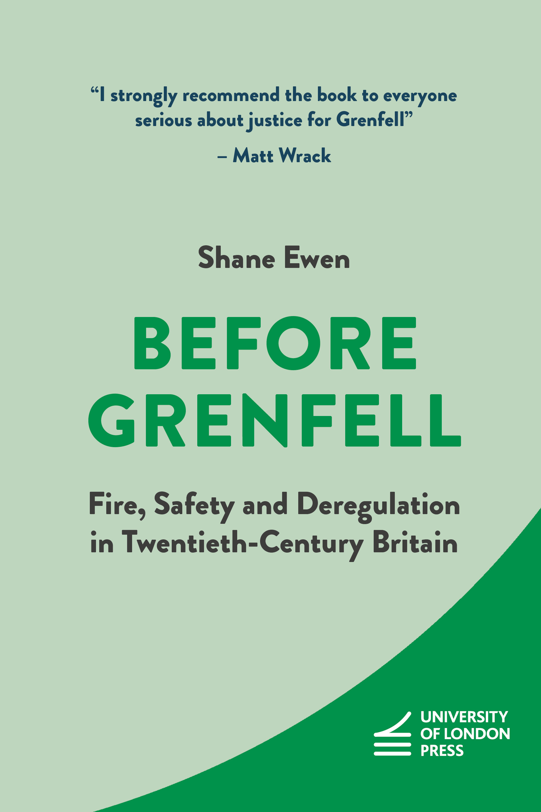 Before Grenfell: Fire, Safety and Deregulation in Twentieth-Century Britain (University of London Press, 2023)