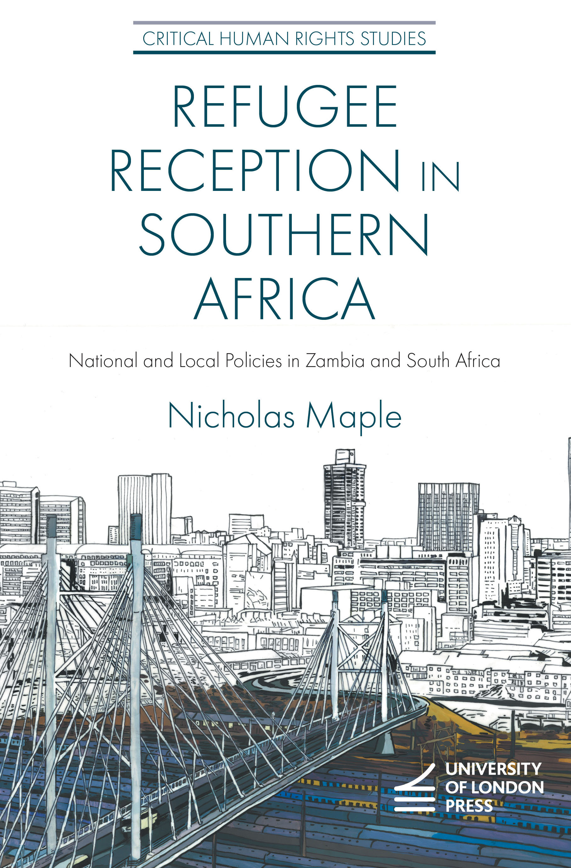 Refugee Reception in Southern Africa: National and Local Policies in Zambia and South Africa (University of London Press, 2024)