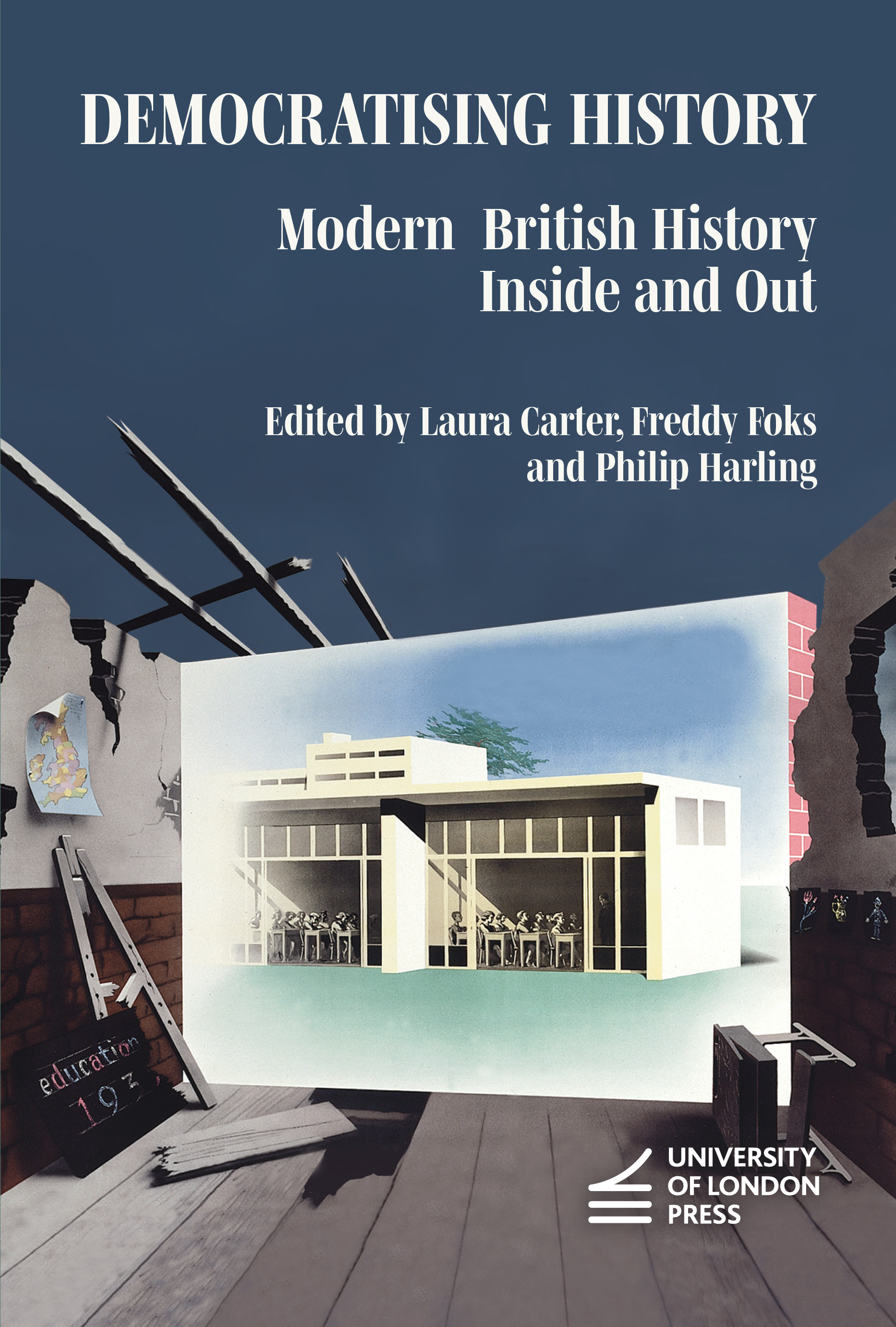 Democratising History: Modern British History Inside and Out (University of London Press, 2025)