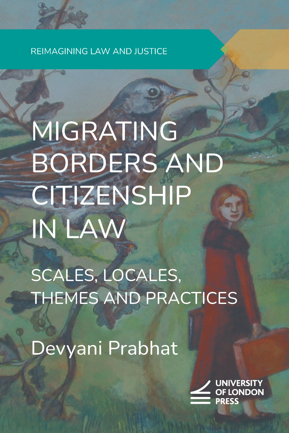 Migrating Borders and Citizenship in Law: Scales, Locales, Themes and Practices (University of London Press, 2026)